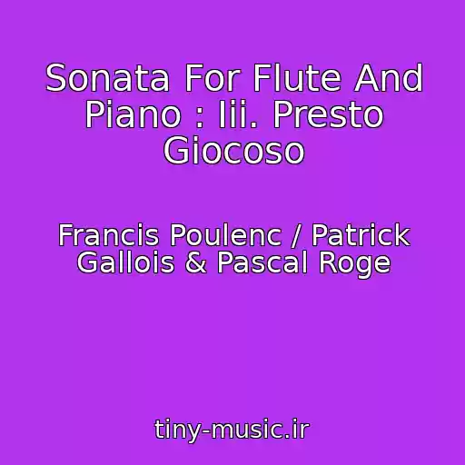 کاور آهنگ Sonata For Flute And Piano : Iii. Presto Giocoso از Francis Poulenc / Patrick Gallois & Pascal Roge