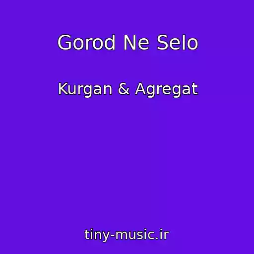 کاور آهنگ Gorod Ne Selo از Kurgan & Agregat