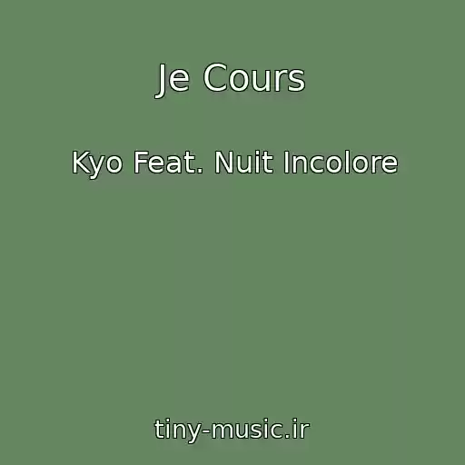 کاور آهنگ Je Cours از Kyo Feat. Nuit Incolore