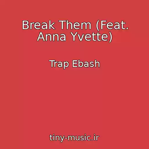 کاور آهنگ Break Them (Feat. Anna Yvette) از Trap Ebash