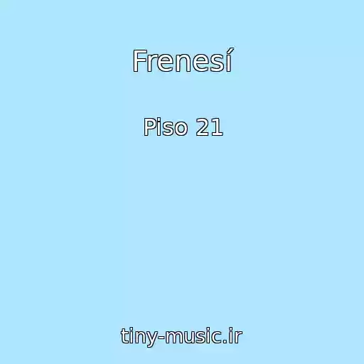 کاور آهنگ Frenesí از Piso 21