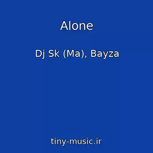کاور آهنگ Alone از Dj Sk (Ma), Bayza