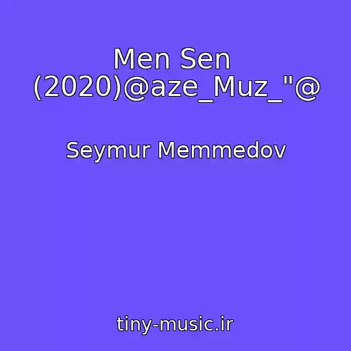کاور آهنگ Men Sen  (2020)@aze_Muz_"@ از Seymur Memmedov