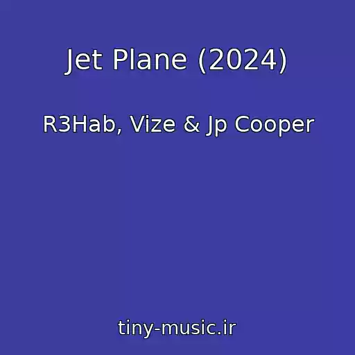 کاور آهنگ Jet Plane (2024) از R3Hab, Vize & Jp Cooper