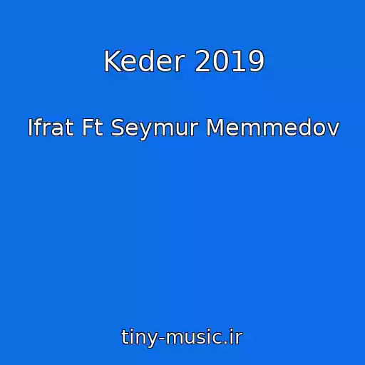کاور آهنگ Keder 2019 از Ifrat Ft Seymur Memmedov