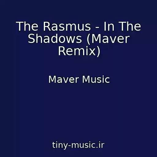 کاور آهنگ The Rasmus - In The Shadows (Maver Remix) از Maver Music