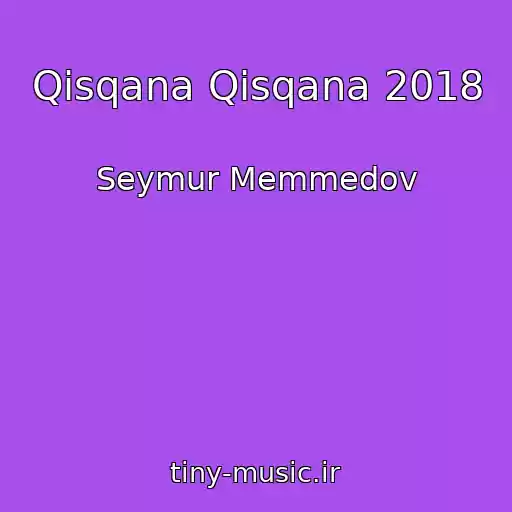 کاور آهنگ Qisqana Qisqana 2018 از Seymur Memmedov