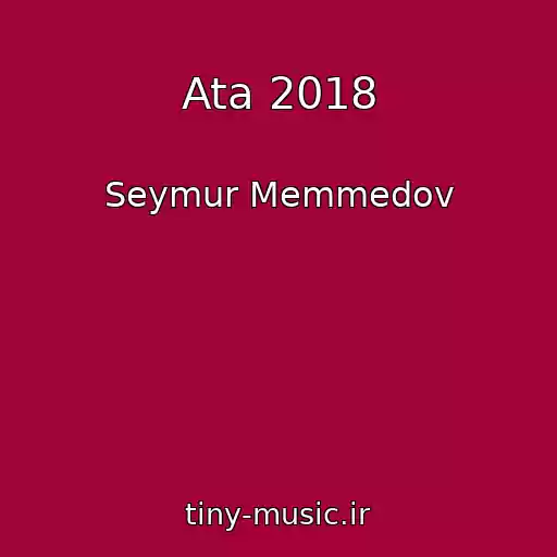 کاور آهنگ Ata 2018 از Seymur Memmedov