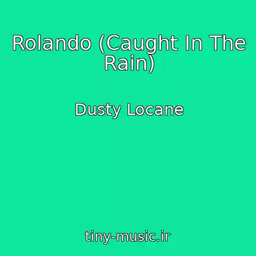 کاور آهنگ Rolando (Caught In The Rain) از Dusty Locane