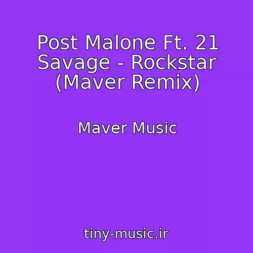 کاور آهنگ Post Malone Ft. 21 Savage - Rockstar (Maver Remix) از Maver Music