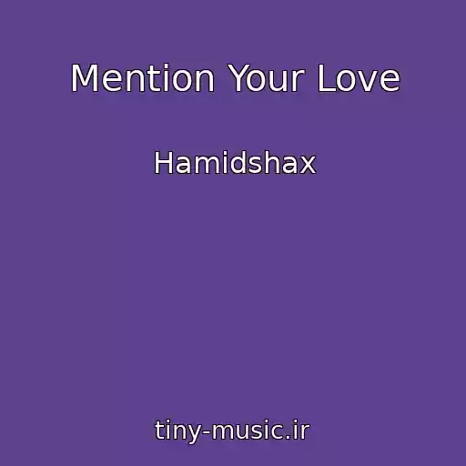 کاور آهنگ Mention Your Love از Hamidshax