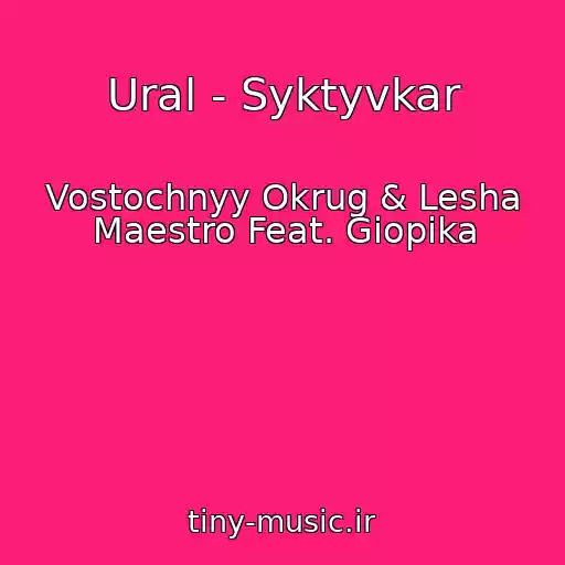 کاور آهنگ Ural - Syktyvkar از Vostochnyy Okrug & Lesha Maestro Feat. Giopika