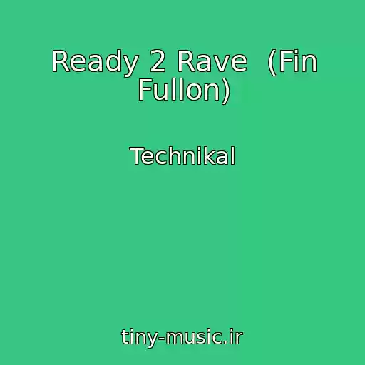 کاور آهنگ Ready 2 Rave  (Fin Fullon) از Technikal