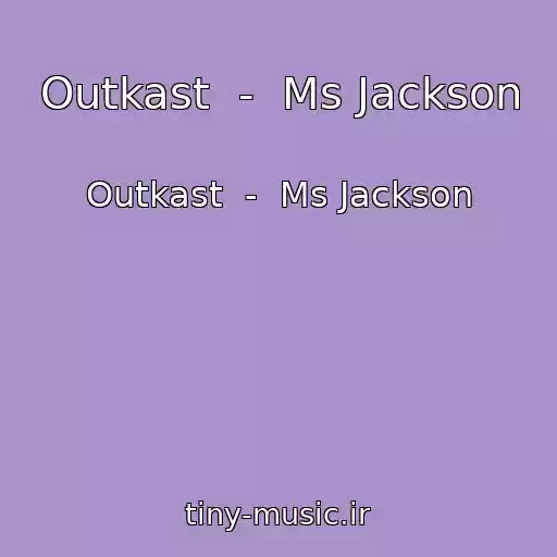 کاور آهنگ Outkast  -  Ms Jackson از Outkast  -  Ms Jackson