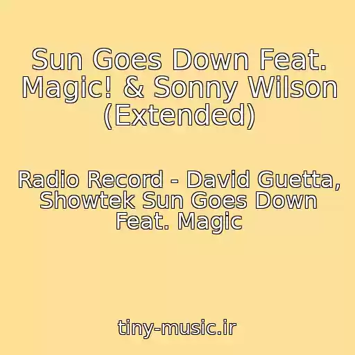 کاور آهنگ Sun Goes Down Feat. Magic! & Sonny Wilson (Extended) از Radio Record - David Guetta, Showtek Sun Goes Down Feat. Magic