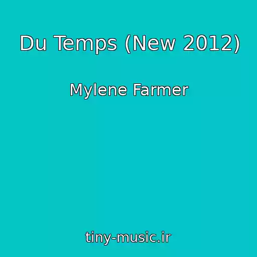 کاور آهنگ Du Temps (New 2012) از Mylene Farmer