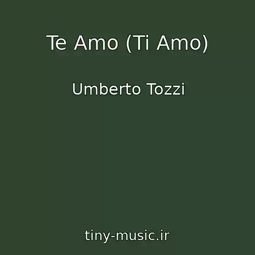کاور آهنگ Te Amo (Ti Amo) از Umberto Tozzi