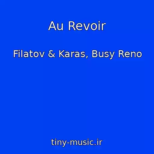 کاور آهنگ Au Revoir از Filatov & Karas, Busy Reno