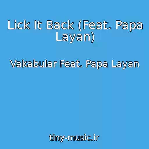 کاور آهنگ Lick It Back (Feat. Papa Layan) از Vakabular Feat. Papa Layan