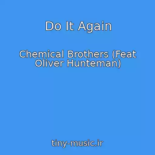 کاور آهنگ Do It Again از Chemical Brothers (Feat Oliver Hunteman)