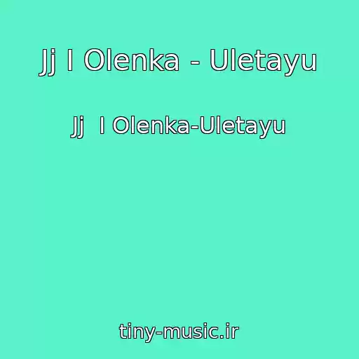 کاور آهنگ Jj I Olenka - Uletayu از Jj  I Olenka-Uletayu