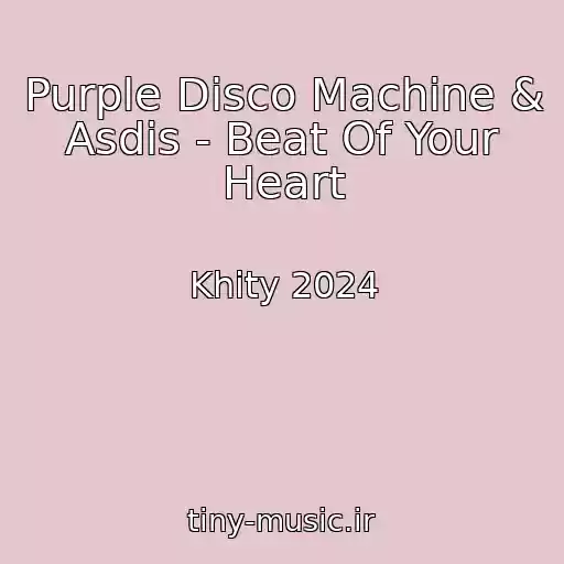 کاور آهنگ Purple Disco Machine & Asdis - Beat Of Your Heart از Khity 2024