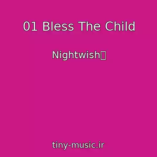 کاور آهنگ 01 Bless The Child از Nightwish渀