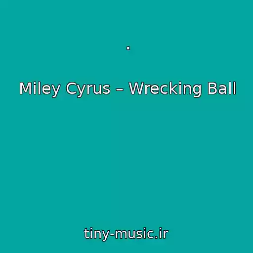 کاور آهنگ . از Miley Cyrus – Wrecking Ball