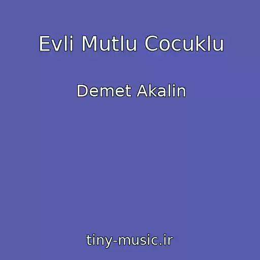 کاور آهنگ Evli Mutlu Cocuklu از Demet Akalin