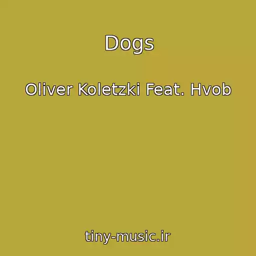 کاور آهنگ Dogs از Oliver Koletzki Feat. Hvob
