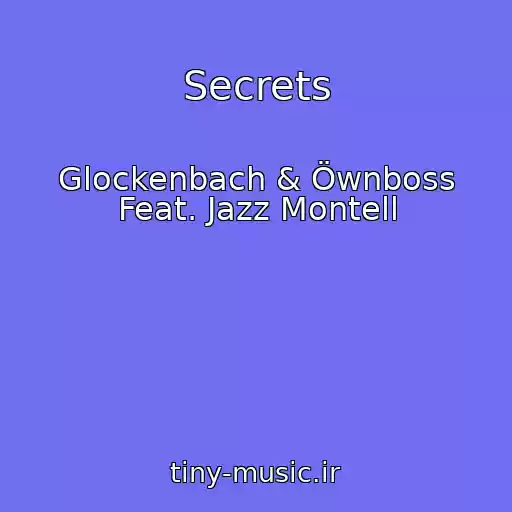کاور آهنگ Secrets از Glockenbach & Öwnboss Feat. Jazz Montell