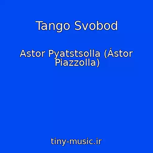 کاور آهنگ Tango Svobod از Astor Pyatstsolla (Ástor Piazzolla)
