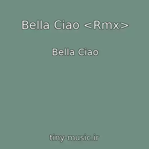کاور آهنگ Bella Ciao <Rmx> از Bella Ciao