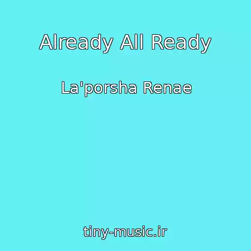کاور آهنگ Already All Ready از La'porsha Renae