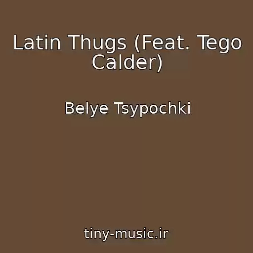کاور آهنگ Latin Thugs (Feat. Tego Calder) از Belye Tsypochki