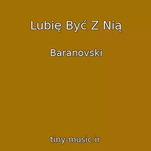 کاور آهنگ Lubię Być Z Nią از Baranovski