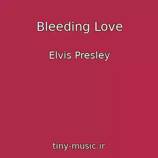 کاور آهنگ Bleeding Love از Elvis Presley