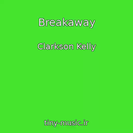 کاور آهنگ Breakaway از Clarkson Kelly