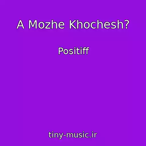 کاور آهنگ A Mozhe Khochesh? از Positiff