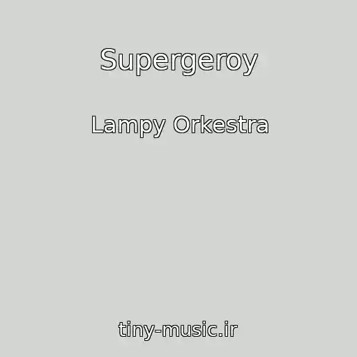 کاور آهنگ Supergeroy از Lampy Orkestra