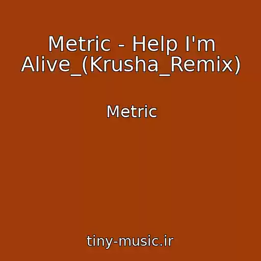 کاور آهنگ Metric - Help I'm Alive_(Krusha_Remix) از Metric