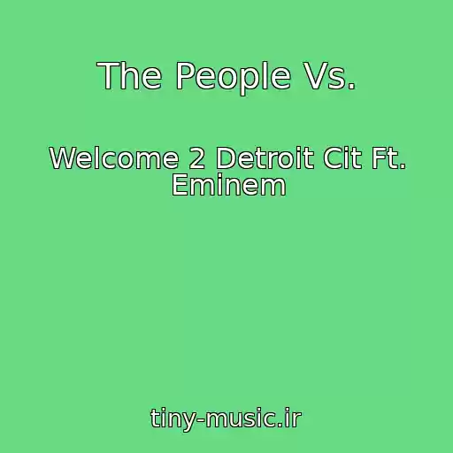 کاور آهنگ The People Vs. از Welcome 2 Detroit Cit Ft. Eminem