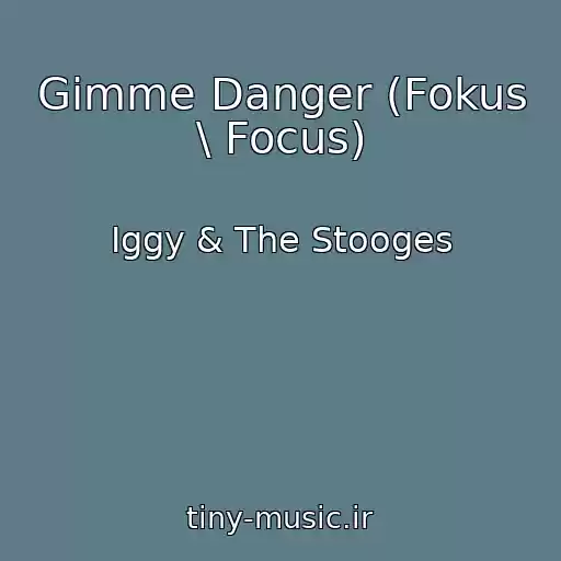 کاور آهنگ Gimme Danger (Fokus \ Focus) از Iggy & The Stooges