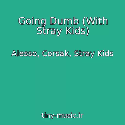 کاور آهنگ Going Dumb (With Stray Kids) از Alesso, Corsak, Stray Kids