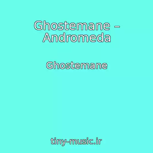کاور آهنگ Ghostemane – Andromeda از Ghostemane