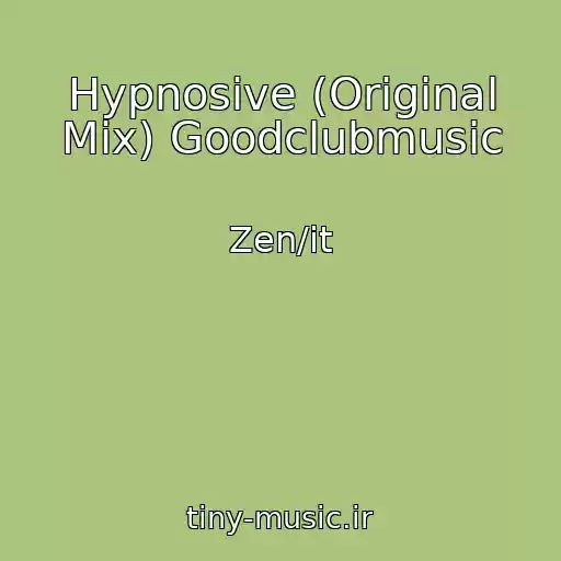 کاور آهنگ Hypnosive (Original Mix) Goodclubmusic از Zen/it