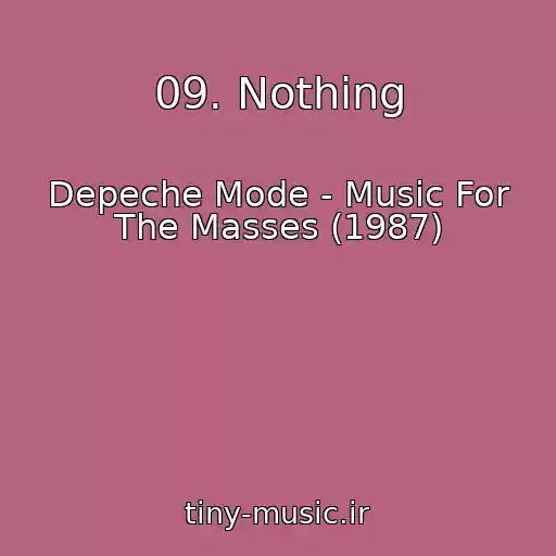 کاور آهنگ 09. Nothing از Depeche Mode - Music For The Masses (1987)