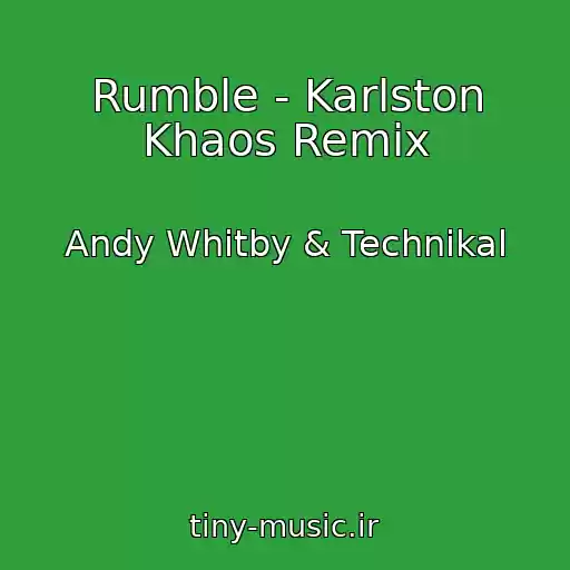 کاور آهنگ Rumble - Karlston Khaos Remix از Andy Whitby & Technikal