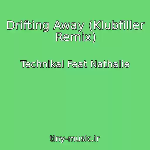 کاور آهنگ Drifting Away (Klubfiller Remix) از Technikal Feat Nathalie