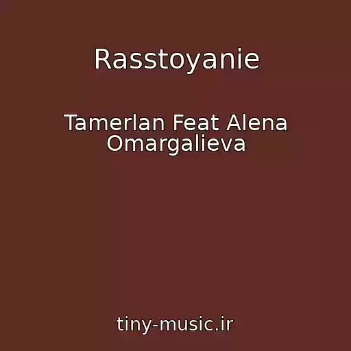 کاور آهنگ Rasstoyanie از Tamerlan Feat Alena Omargalieva